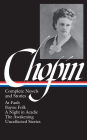 Kate Chopin: Complete Novels and Stories (LOA #136): At Fault / Bayou Folk / A Night in Acadie / The Awakening / uncollected stories