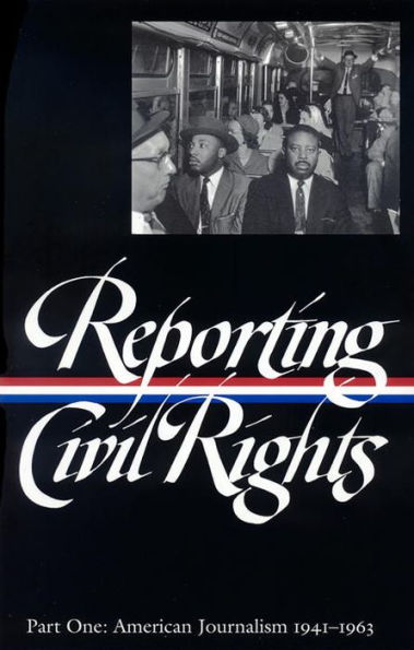 Reporting Civil Rights Vol. 1 (LOA #137): American Journalism 1941-1963