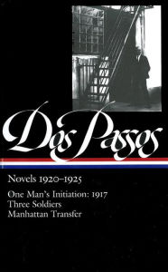 Title: John Dos Passos: Novels 1920-1925 (LOA #142): One Man's Initiation: 1917 / Three Soldiers / Manhattan Transfer, Author: John Dos Passos
