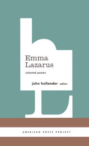 Title: Emma Lazarus: Selected Poems: (American Poets Project #13), Author: Emma Lazarus