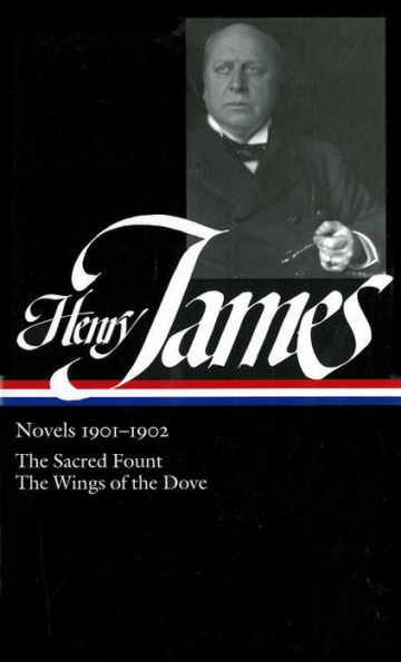 Henry James: Novels 1901-1902 (LOA #162): The Sacred Fount / The Wings of the Dove