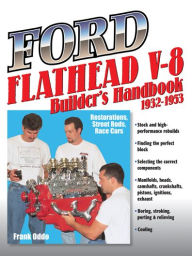 Ford Flathead V-8 Builder's Handbook 1932-1953: Restorations, Street Rods, Race Cars