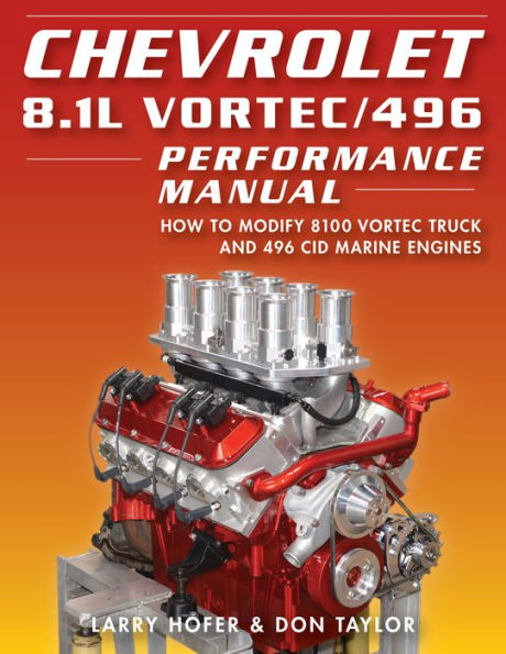 Chevrolet 8.1L Vortec/496 Performance Ma: How to Modify 8100 Vortec Truck and 496 CID Marine Engines