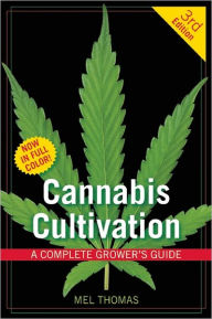 Title: Cannabis Cultivation: A Complete Grower's Guide, Author: Mel Thomas