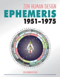 Title: Zen Human Design Ephemeris 1951 - 1975, Author: Chaitanyo