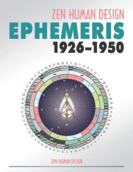Title: Zen Human Design Ephemeris 1926-1950, Author: Chaitanyo