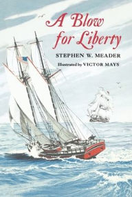 Title: A Blow For Liberty, Author: Stephen W Meader