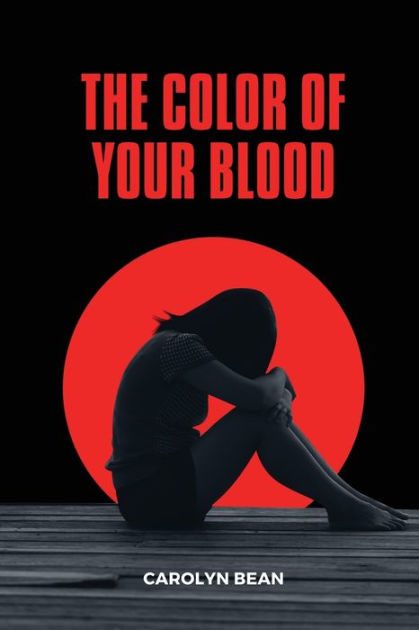 The Color Of Your Blood By Carolyn Bean Paperback Barnes Noble the-color-of-your-blood-by-carolyn-bean-paperback-barnes-noble