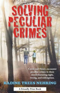Title: Solving Peculiar Crimes, Author: Radine Trees Nehring