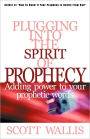 Plugging into the Spirit of Prophecy: Adding Power to Your Prophetic Words