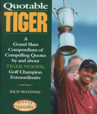 Title: Quotable Tiger, Author: Rich Skyzinski