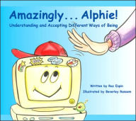 Amazingly... Alphie!: Understanding and Accepting Different Ways of Being