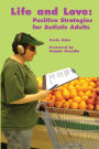 Life and Love: Positive Strategies for Autistic Adults