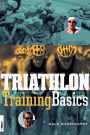 Triathlon Training Basics: The Complete Beginners Guide for Individuals and Teams