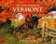 The Twelve Seasons of Vermont: A Vermont Life Book