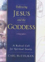 Embracing Jesus and the Goddess: A Radical Call for Spiritual Sanity