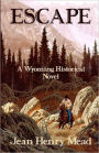 Escape: A Wyoming Historical Novel