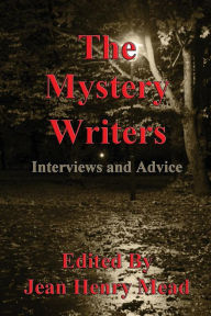 Title: The Mystery Writers: Interviews and Advice, Author: Sixty Mystery Novelists