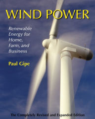 Title: Wind Power: Renewable Energy for Home, Farm, and Business, 2nd Edition / Edition 2, Author: Paul Gipe