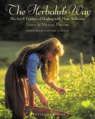 Title: The Herbalist's Way: The Art and Practice of Healing with Plant Medicines, Author: Nancy Phillips