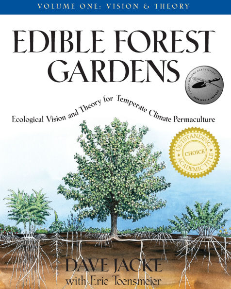 Edible Forest Gardens, Volume I: Ecological Vision, Theory for Temperate Climate Permaculture