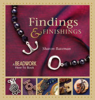 Findings and Finishings (Beadwork How-To Series) / Edition 1