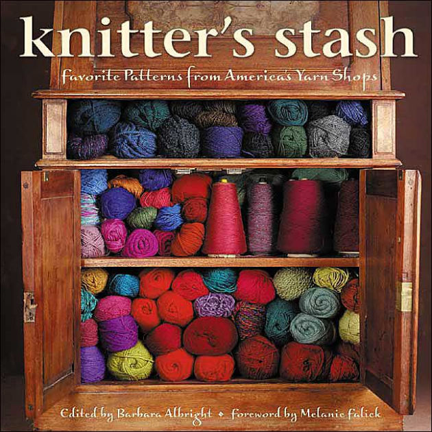 Knitter's Stash Favorite Patterns from America's Yarn Shops by Barbara