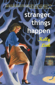 Title: Stranger Things Happen, Author: Kelly Link