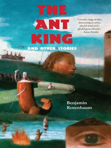 The Ant King And Other Stories By Benjamin Rosenbaum Paperback Barnes And Noble® 