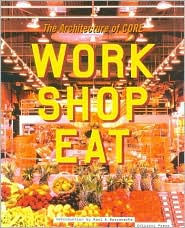 The Architecture of CORE: Work Shop Eat