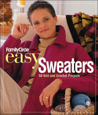 Family Circle Easy Sweaters: 50 Knit and Crochet Projects