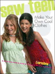 Title: Sew Teen: Make Your Own Cool Clothes, Author: Sheila Zent