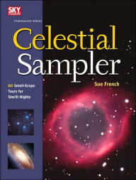 Celestial Sampler: 60 Small-Scope Tours for Starlit Nights