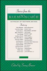Stories from the Blue Moon Cafe III: An Anthology of Southern Writers