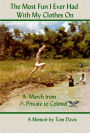 The Most Fun I Ever Had With My Clothes On: A March From Private to Colonel