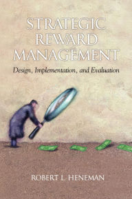 Title: Strategic Reward Management: Design, Implementation, and Evaluation (Hc), Author: Robert L Henenman
