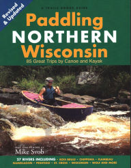 Title: Paddling Northern Wisconsin, Author: Mike Svob