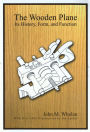 The Wooden Plane: Its History, Form & Function