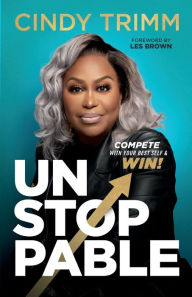 Title: Unstoppable: Compete with Your Best Self and Win, Author: Cindy Trimm