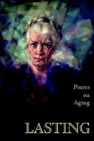 Lasting: Poems on Aging