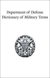 Title: Department of Defense Dictionary of Military Terms: Joint Terminology Master Database as of 10 June 1998, Author: Government Reprints Press
