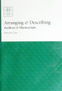 Arranging and Describing Archives and Manuscripts / Edition 1