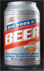 The Big Book O' Beer: Everything You Ever Wanted to Know about the Greatest Beverage on Earth