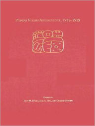 Title: Piedras Negras Archaeology, 1931-1939, Author: John M. Weeks