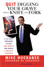 Quit Digging Your Grave with a Knife and Fork: A 12-Stop Program to End Bad Habits and Begin a Healthy Lifestyle
