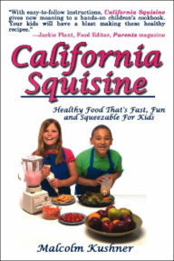 California Squisine: Healthy Food That's Fast, Fun and Squeezable For Kids