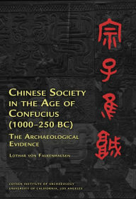 Title: Chinese Society in the Age of Confucius (1000-250 BC): The Archaeological Evidence, Author: Lothar von Falkenhausen