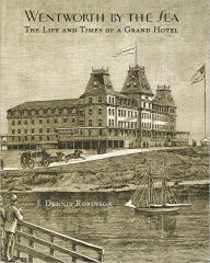 Wentworth-By-The-Sea: The Life and Times of a Grand Hotel