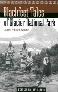 Title: Blackfeet Tales of Glacier National Park, Author: James Willard Schultz