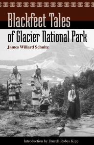 Title: Blackfeet Tales of Glacier National Park, Author: James Willard Schultz